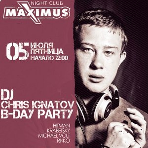 Вечірка Dj Chris Ignatov BIRTHDAY @ Maximus